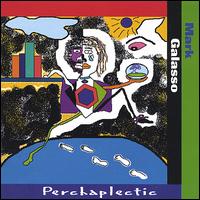 Mark Galasso - Perchaplectic lyrics