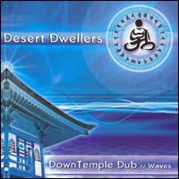 Desert Dwellers - Down Temple Dub: Waves lyrics