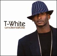 T-White - Undeniable lyrics