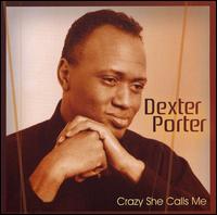 Dexter Porter - Crazy She Calls Me lyrics