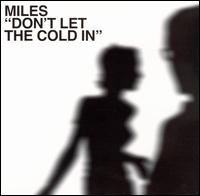 Miles - Don't Let the Cold In [Japan Bonus Tracks] lyrics