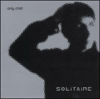 Only Child [Electronica] - Solitaire lyrics