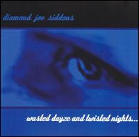 Diamond Joe Siddons - Wasted Dayze and Twisted Nights... lyrics