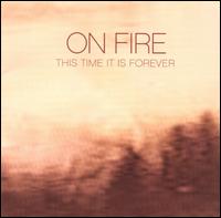 On Fire - This Time It Is Forever lyrics