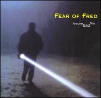 Fear of Fred - Another Bad Day lyrics