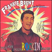 Frankie Brent - Put on Your Rockin' Shoes lyrics