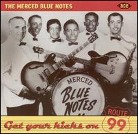 The Merced Blue Notes - Get Your Kicks on Route 99 lyrics