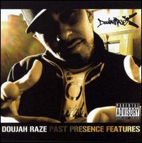 Doujah Raze - Past, Presence and Features lyrics