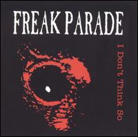 Freak Parade - I Don't Think So lyrics