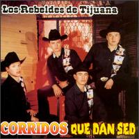 Rebeldes De Tijuana - Corridos Que Dan Sed lyrics