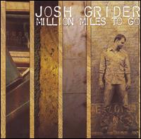 Josh Grider - Million Miles To Go lyrics