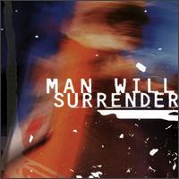 Man Will Surrender - Man Will Surrender lyrics