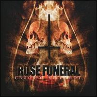 Rose Funeral - Crucify Kill Rot lyrics
