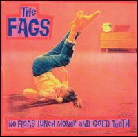 The Fags - No Fleas Lunch Money and Gold Teeth lyrics