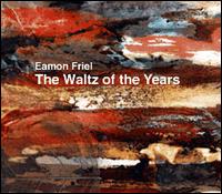 Eamon Friel - The Waltz of the Years lyrics