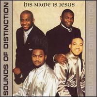 Sounds of Distinction - His Name Is Jesus lyrics
