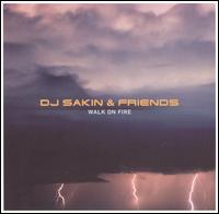 DJ Sakin - Walk on Fire lyrics