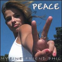 My Fine Friend Phil - Peace lyrics