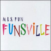 Mrs. Fun - Funsville lyrics