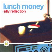 Lunch Money - Silly Reflection lyrics