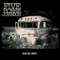 Five Horse Johnson - Blues for Henry... [live] lyrics
