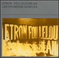Etron Fou Leloublan - Les Poumons Gonfles lyrics