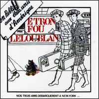 Etron Fou Leloublan - En Public Au Etats-Unis D'Amerique lyrics