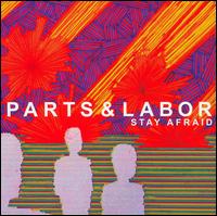 Parts & Labor - Stay Afraid lyrics