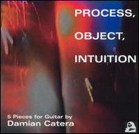 Damian Catera - Process, Object, Intuition lyrics