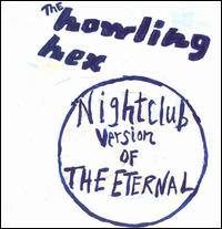 The Howling Hex - Nightclub Version of the Eternal lyrics