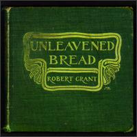 Robby Grant - Unleavened Bread lyrics