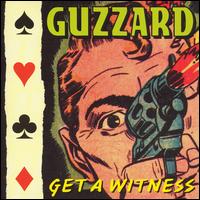 Guzzard - Get a Witness lyrics