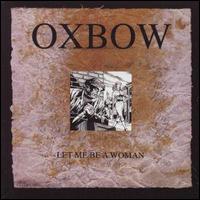 Oxbow - Let Me Be a Woman lyrics