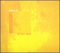 Oxbow - An Evil Heat lyrics