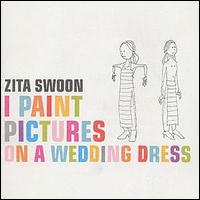 Zita Swoon - I Paint Pictures on a Wedding Dress lyrics