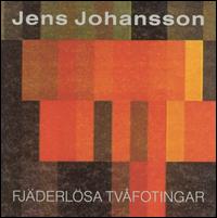 Jens Johansson - Fjaderlosa Tvafotingar lyrics