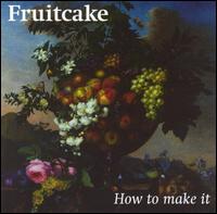Fruitcake - How to Make It lyrics