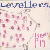 The Levellers - Hello Pig lyrics