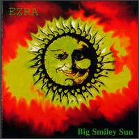 Ezra - Big Smiley Sun lyrics