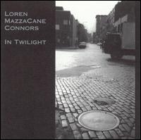 Loren MazzaCane Connors - In Twilight [live] lyrics