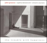 John Greaves - The Trouble With Happiness lyrics