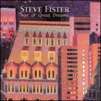 Steve Fister - Age of Great Dreams lyrics