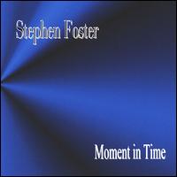 Stephen Foster - Moment in Time lyrics