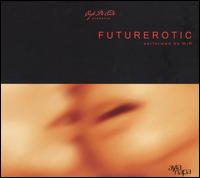 Futurerotic - Cafe de Sade Presents Futurerotic lyrics