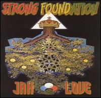 Strong Foundation - Jah Love lyrics