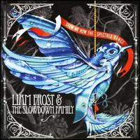 Liam Frost - Show Me How the Spectres Dance lyrics