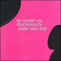 Fuschimuschi - Super Sexy Lady/My #1 lyrics