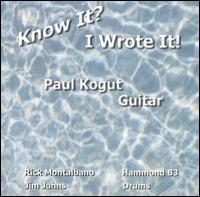 Paul Kogat - Know It? I Wrote It! lyrics