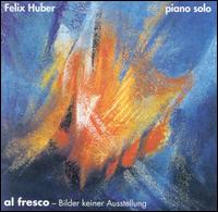 Felix Huber - Al Fresco - Bilder Keiner Ausstellung lyrics