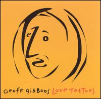 Geoff Gibbons - Love Tattoos lyrics